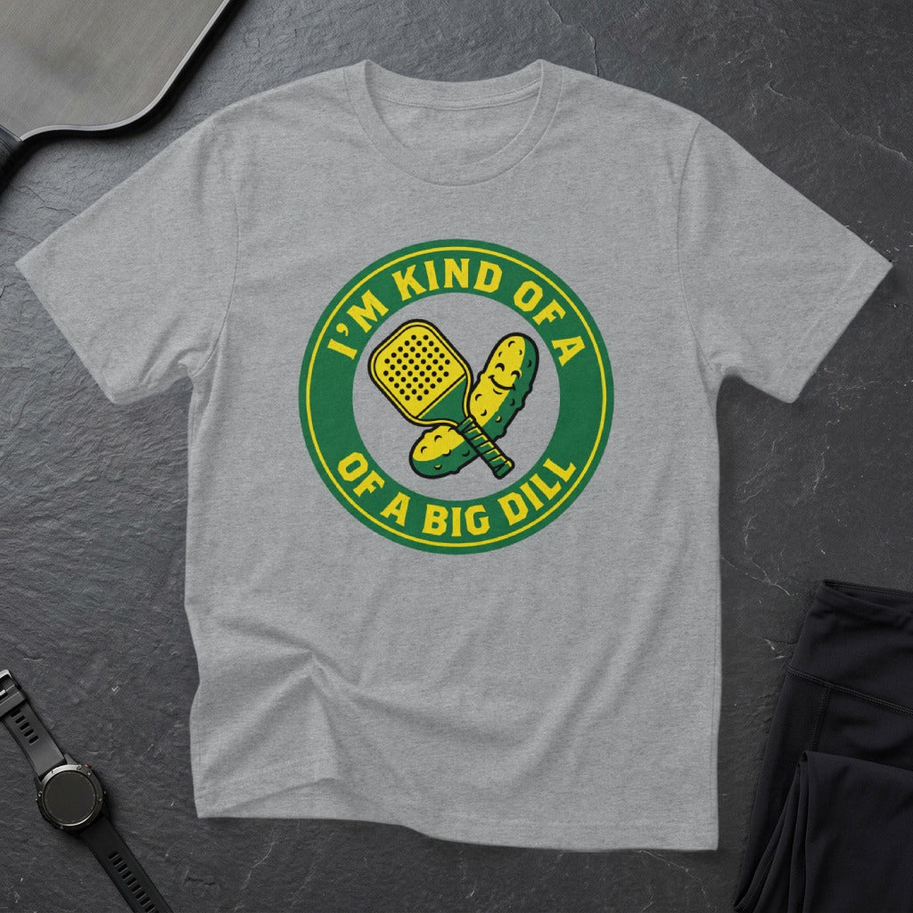 Grey t-shirt with "I'm kind of a big dill" text and pickleball graphic.