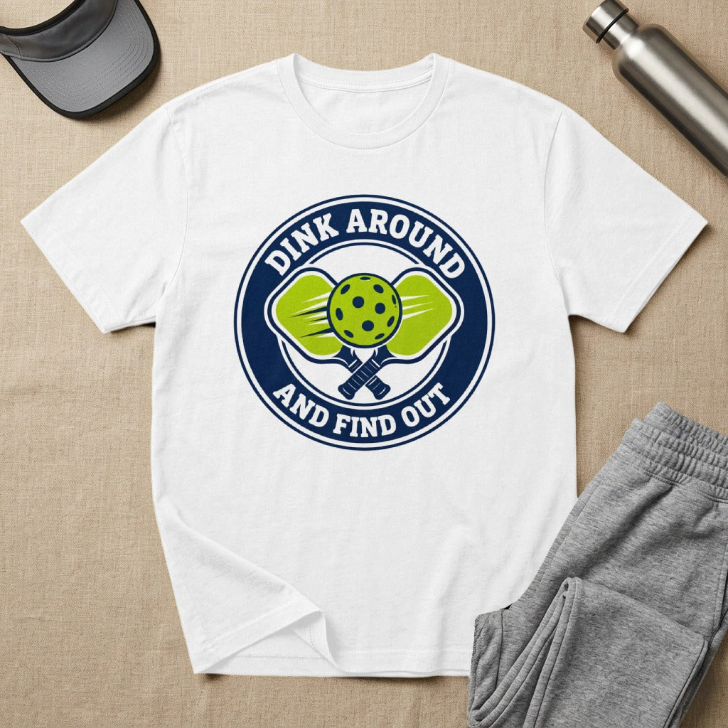 White t-shirt with "Dink Around and Find Out" and pickleball graphic.