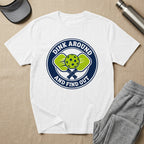 White t-shirt with "Dink Around and Find Out" and pickleball graphic.