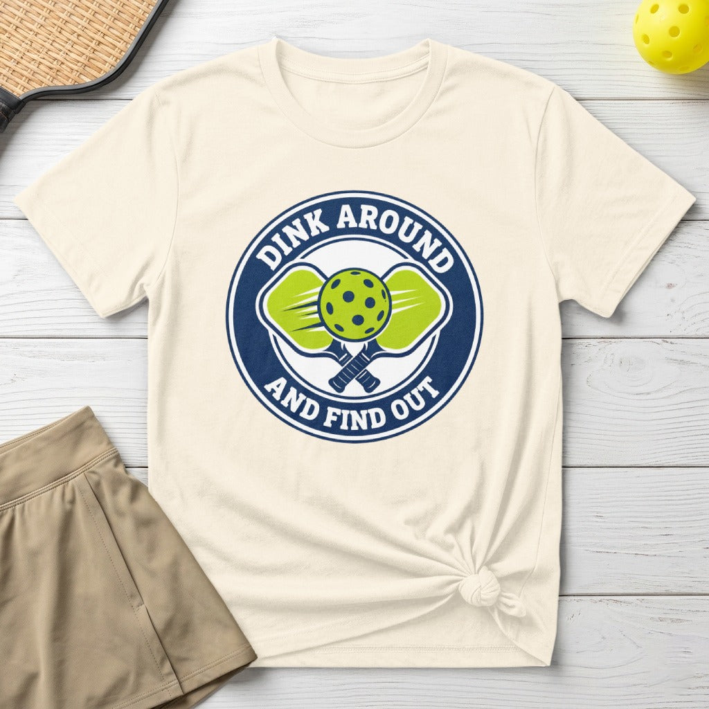 T-shirt with pickleball graphic and "Dink Around and Find Out" text.
