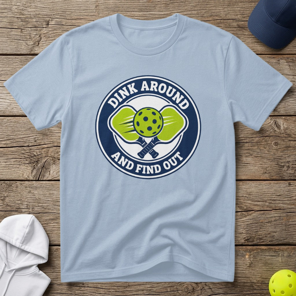 Light blue t-shirt with "DINK AROUND AND FIND OUT" pickleball graphic.