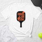 White t-shirt with "DINK OR DIE" and pickleball graphic.