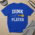 Blue t-shirt with "DINK PLAYER" and a rainbow pickleball over a prism.