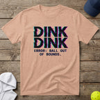 Peach t-shirt with "DINK DINK ERROR: BALL OUT OF BOUNDS." glitch text.