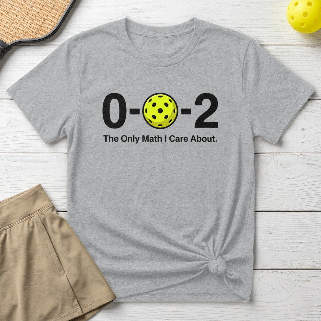 Gray t-shirt with pickleball graphic: 0-2, The Only Math I Care About.