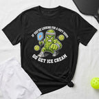 T-shirt with pickleball pickle graphic and text about ice cream.