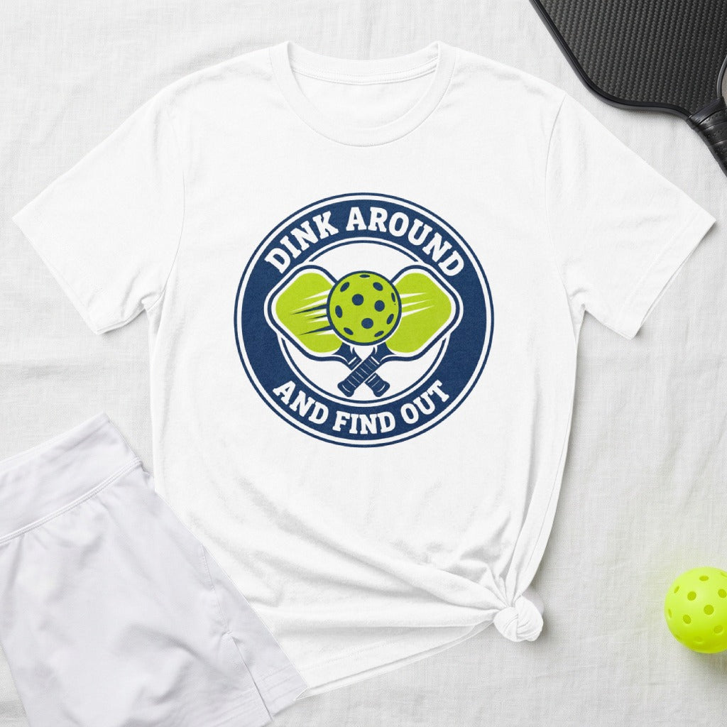 White t-shirt with "Dink Around and Find Out" pickleball graphic.