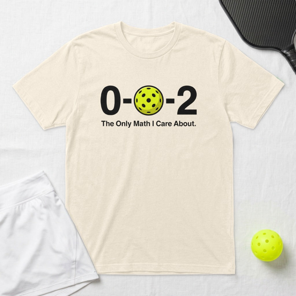 Cream t-shirt with "0-2" and pickleball graphic, text "The Only Math I Care About."