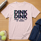 Pink t-shirt with "DINK DINK ERROR: BALL OUT OF BOUNDS" glitch text.